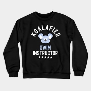 Koalafied Swim Instructor - Funny Gift Idea for Swim Instructors Crewneck Sweatshirt